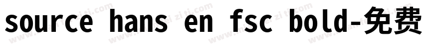 source hans en fsc bold字体转换